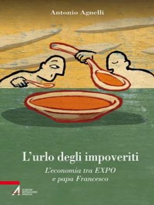 cover image of L' urlo degli impoveriti. L'economia tra EXPO e papa Francesco